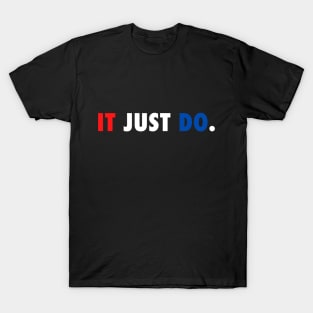 IT JUST DO SHIRT Red White and Blue T-Shirt